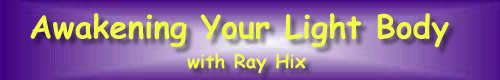 Awakening Your Light Body with Ray Hix